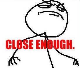 Close Enough Meme Template