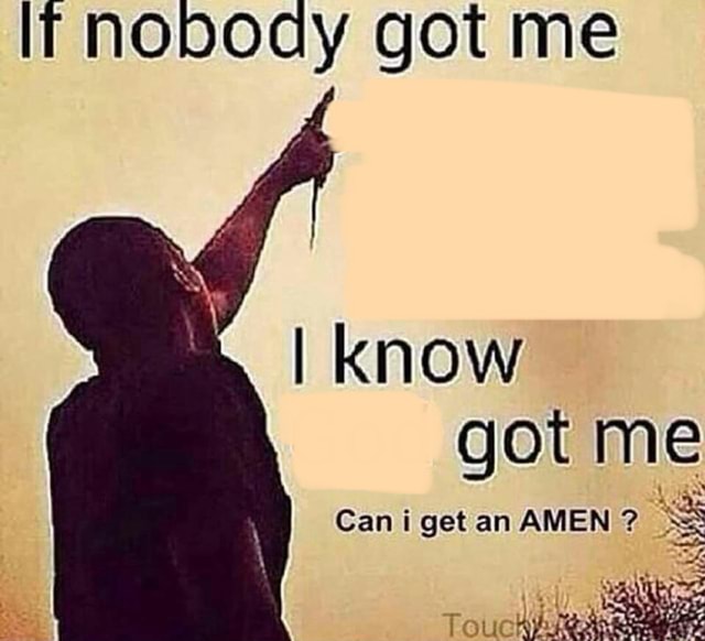 If nobody got me blank Meme Template