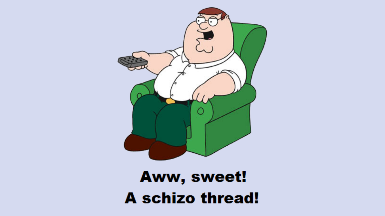 Aww, Sweet! A Schizo Thread!
