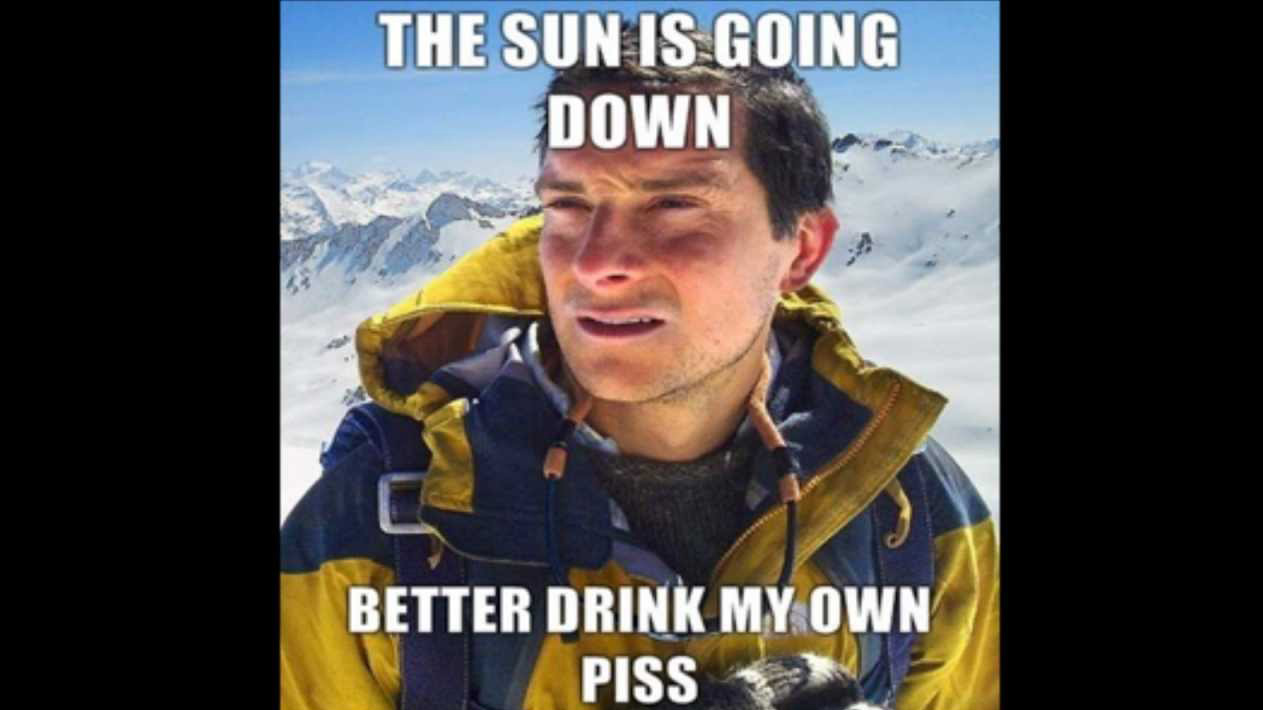 Bear Grylls / Better Drink My Own Piss Meme Template
