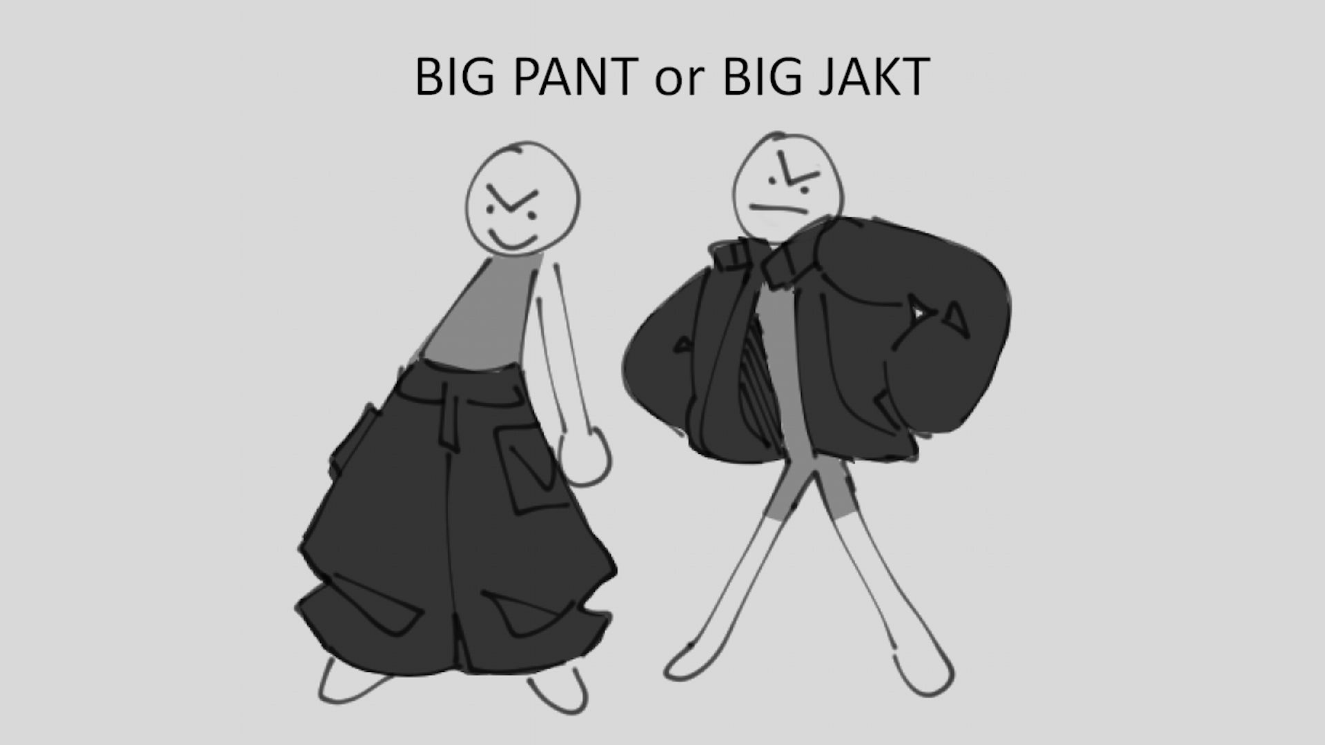 Big Pant or Big Jakt