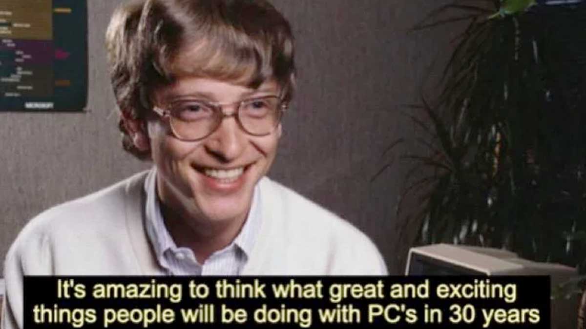 Bill Gates "It's Amazing to Think What Great and Exciting Things People Will Be Doing with PCs in 30 Years"