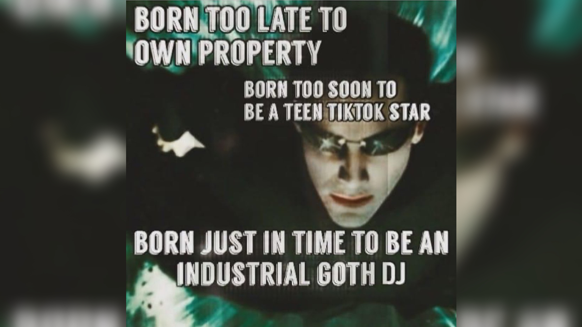 Born Too Late to Own Property, Born Too Soon to Be a Teen TikTok Star, Born Just In Time To X Meme Template