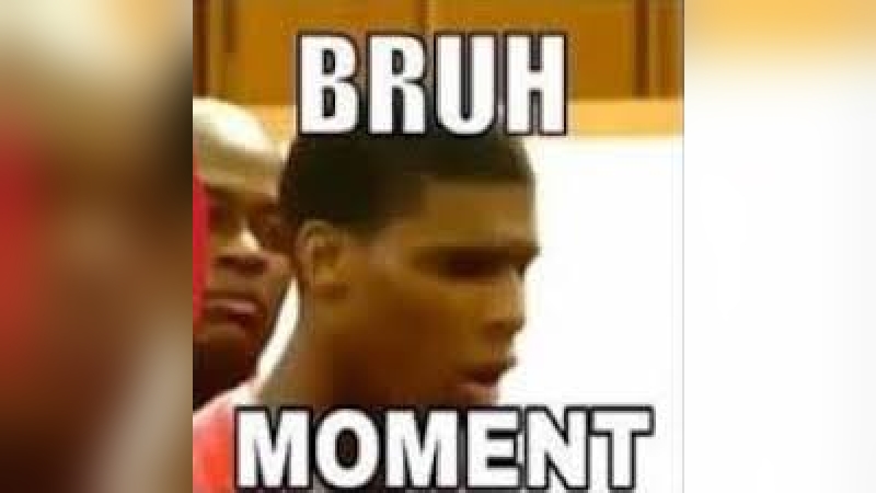 Bruh Moment