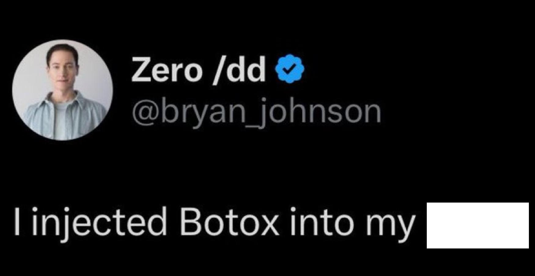 Bryan Johnson’s "I Injected Botox Into My Penis" Tweet