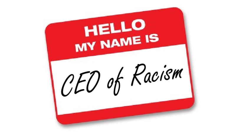 CEO of Racism