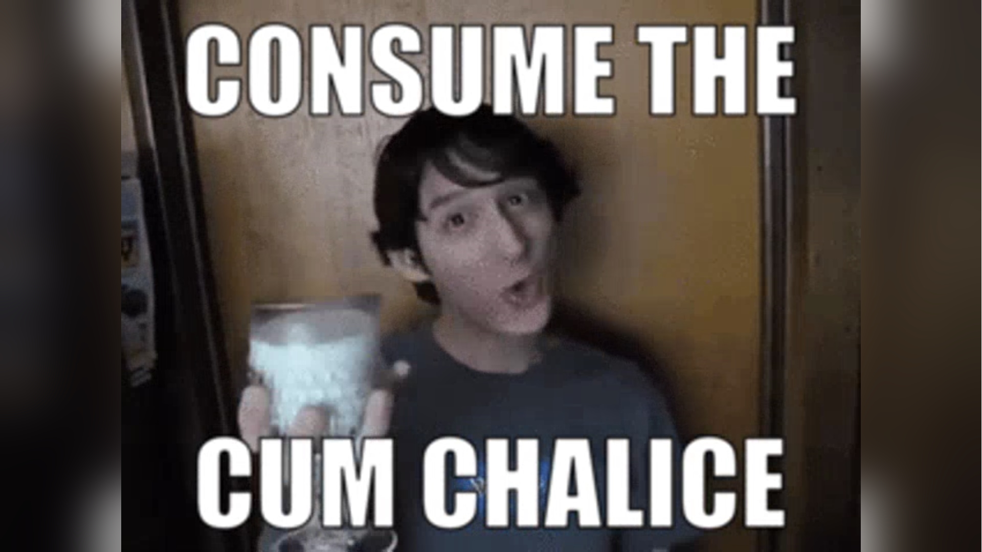 Consume the Cum Chalice