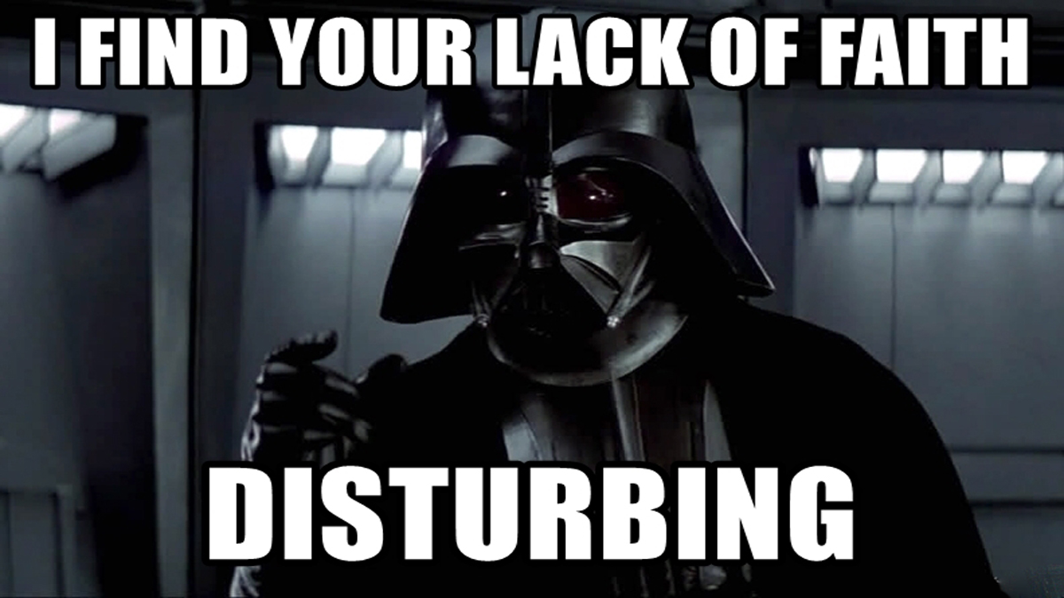 Darth Vader's "I Find Your Lack of Faith Disturbing"