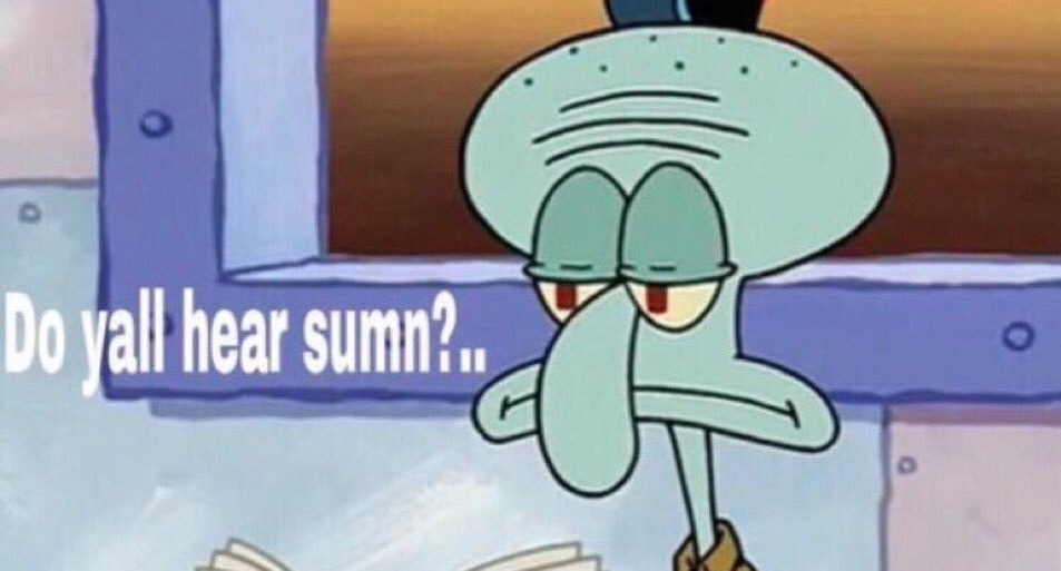 Do Y'all Hear Sumn? Meme Template