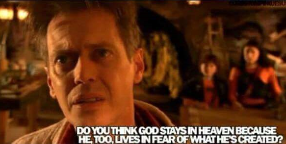 Do You Think God Stays in Heaven Because He too Lives in Fear of What He's Creat... Meme Template