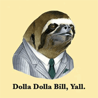 Dolla Dolla Bill Y'all Sloth