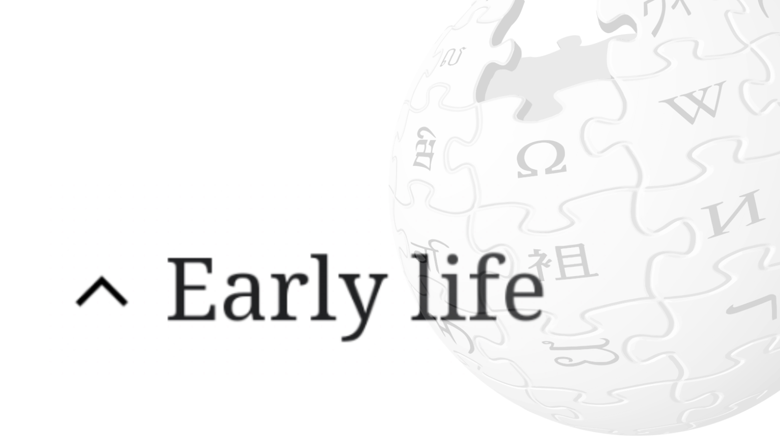 "Early Life" Wikipedia Section