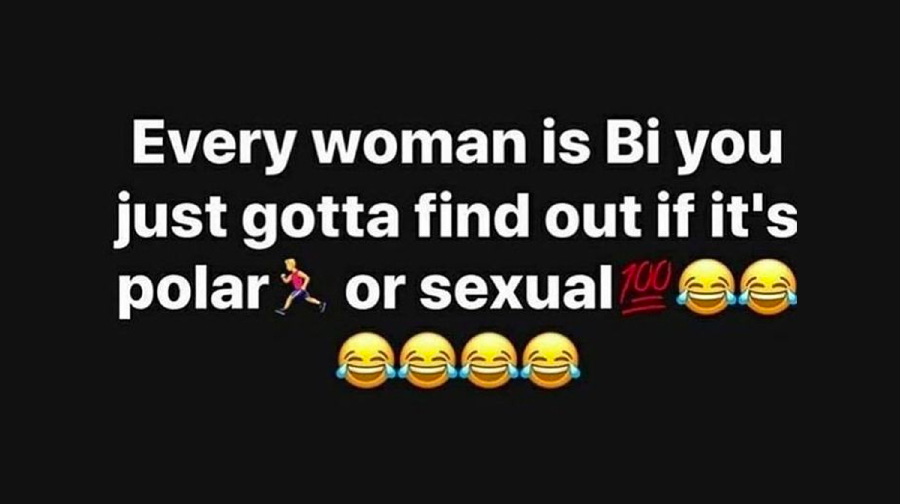Every Woman Is Bi. You Just Need To Find Out If It's Polar Or Sexual Meme Template