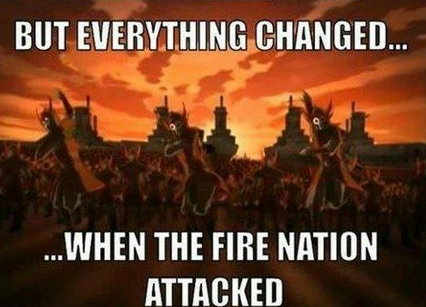 Everything Changed When The Fire Nation Attacked