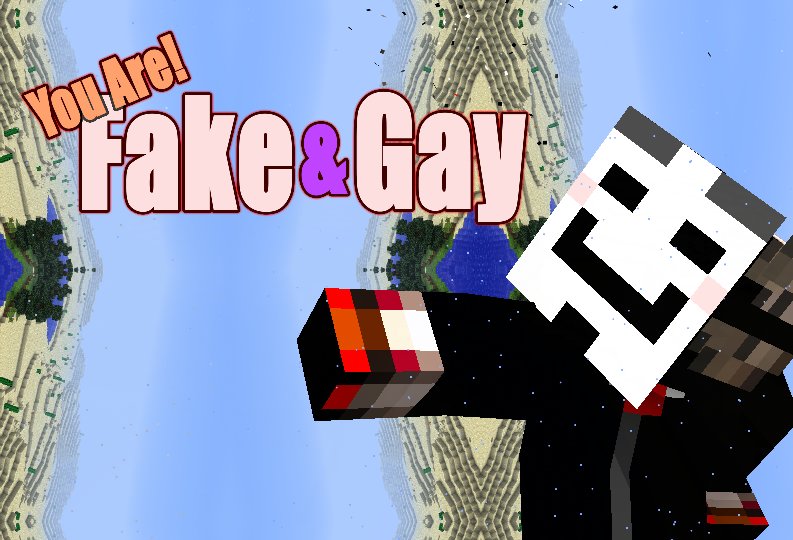 Fake and Gay