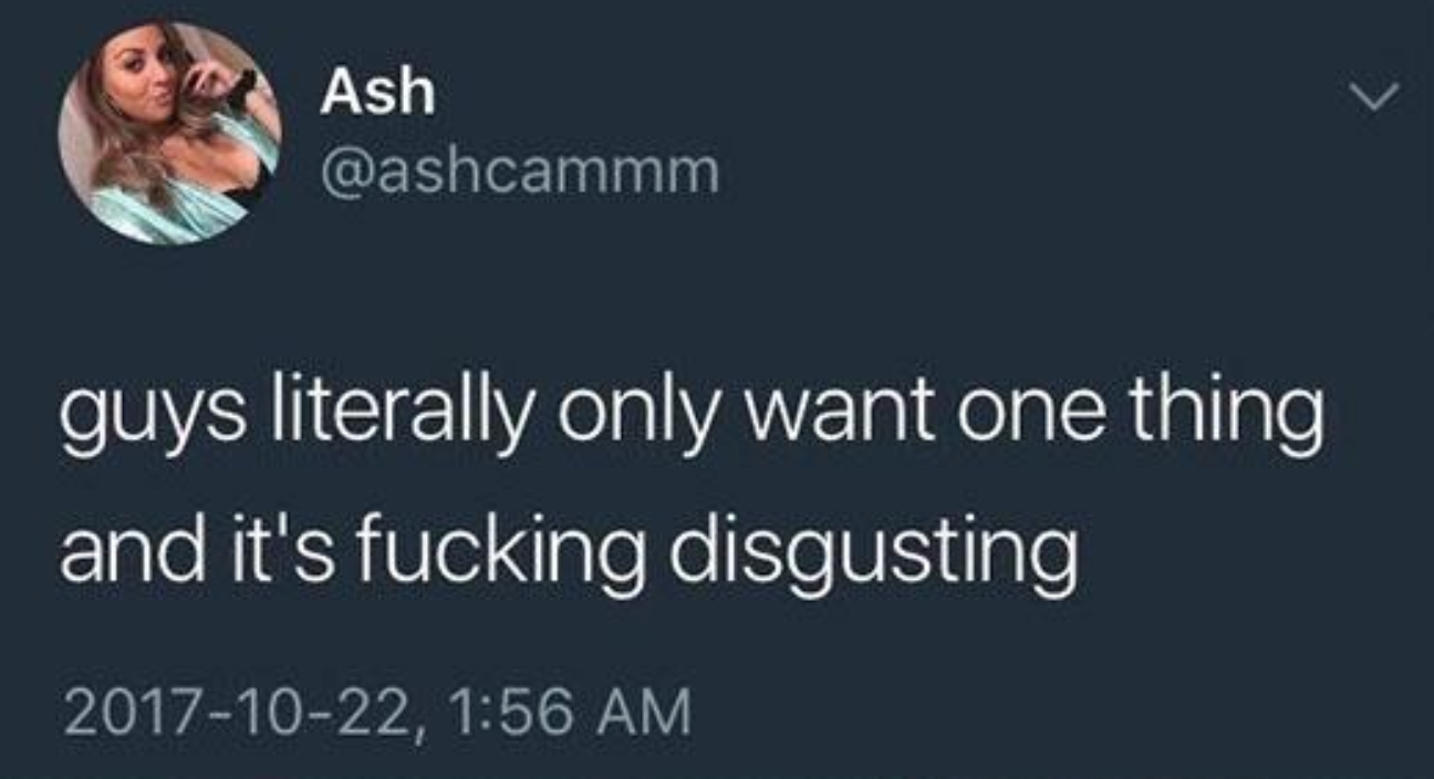 Guys Literally Only Want One Thing And It's Fucking Disgusting Meme Template