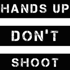 Hands Up, Don't Shoot