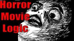 Horror Movie Logic