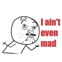 I Ain't Even Mad Meme Template