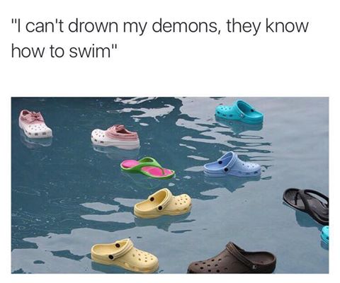 "I Can't Drown My Demons, They Know How to Swim" Meme Template