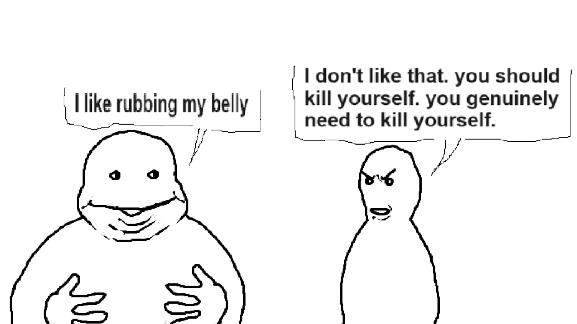 I Don't Like That. You Should Kill Yourself