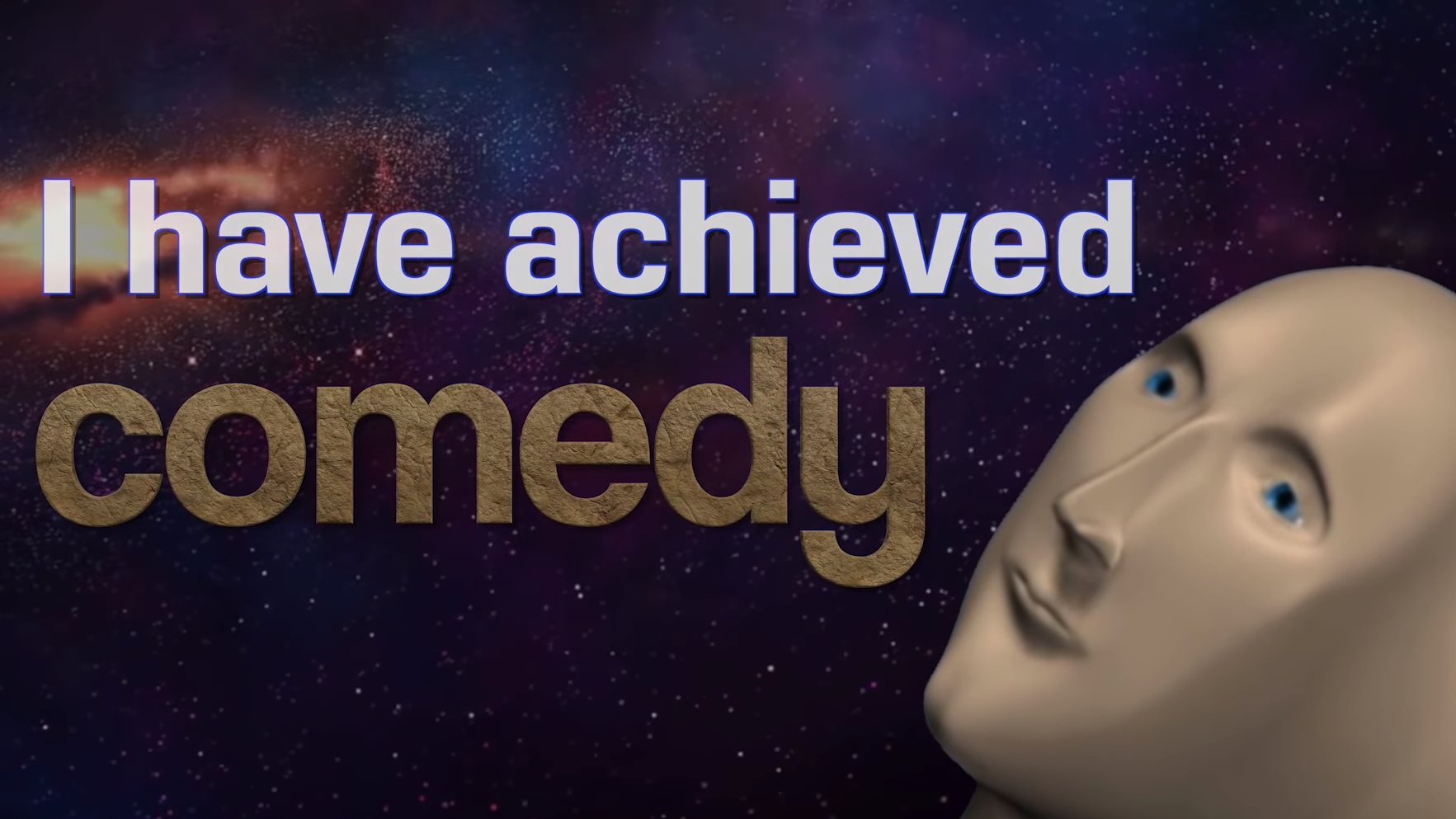 I Have Achieved Comedy