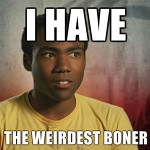 I Have The Weirdest Boner Meme Template