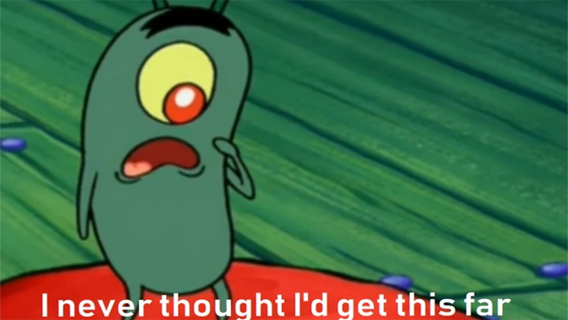 I Never Thought I'd Get This Far Meme Template