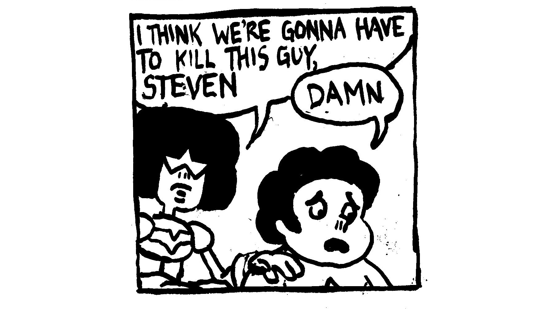 "I Think We're Gonna Have To Kill This Guy, Steven" Meme Template