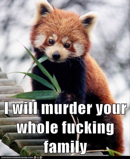 I Will Murder Your Whole Fucking Family Meme Template