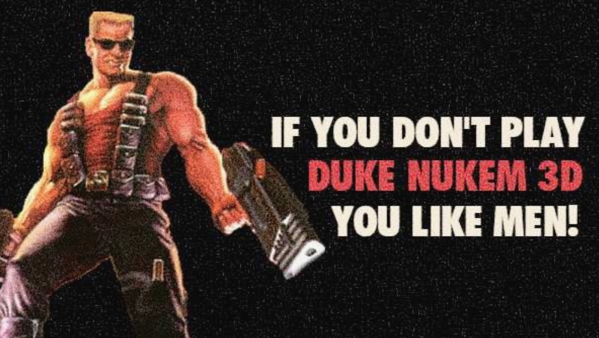 If You Don't Play Duke Nukem 3D, You Like Men