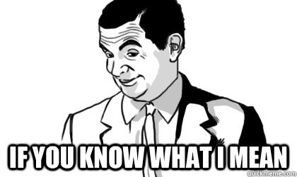 If You Know What I Mean
