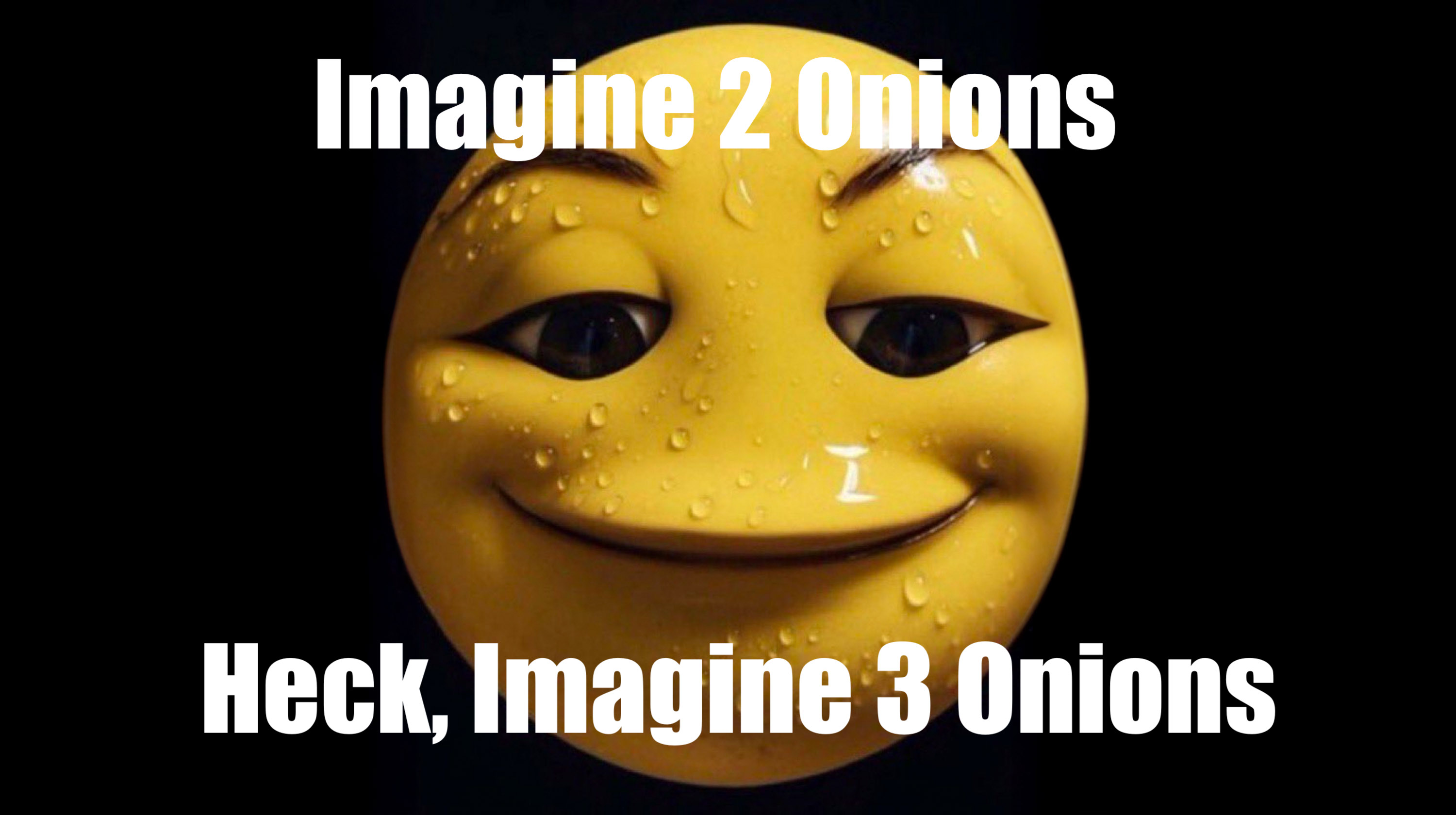 Imagine 2 Onions Meme Template