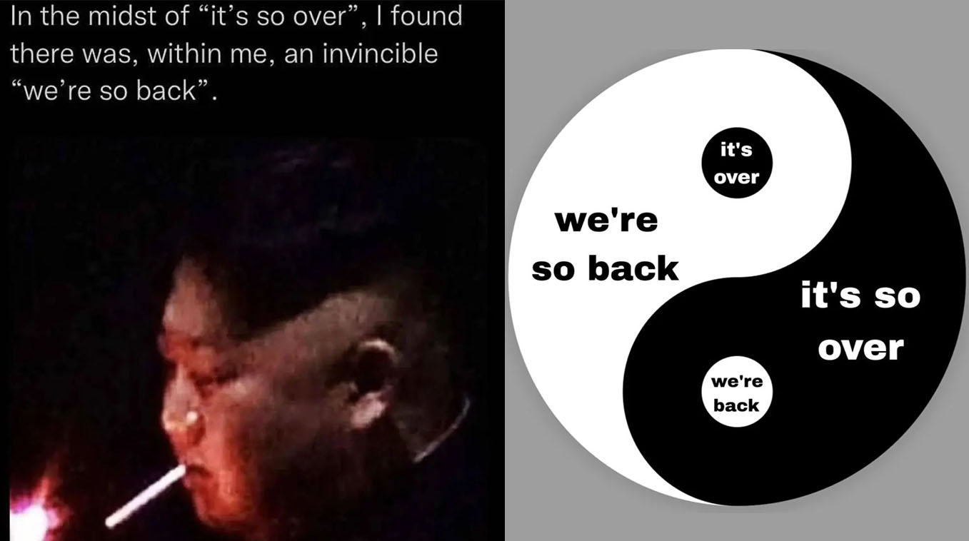 It's So Over / We're So Back