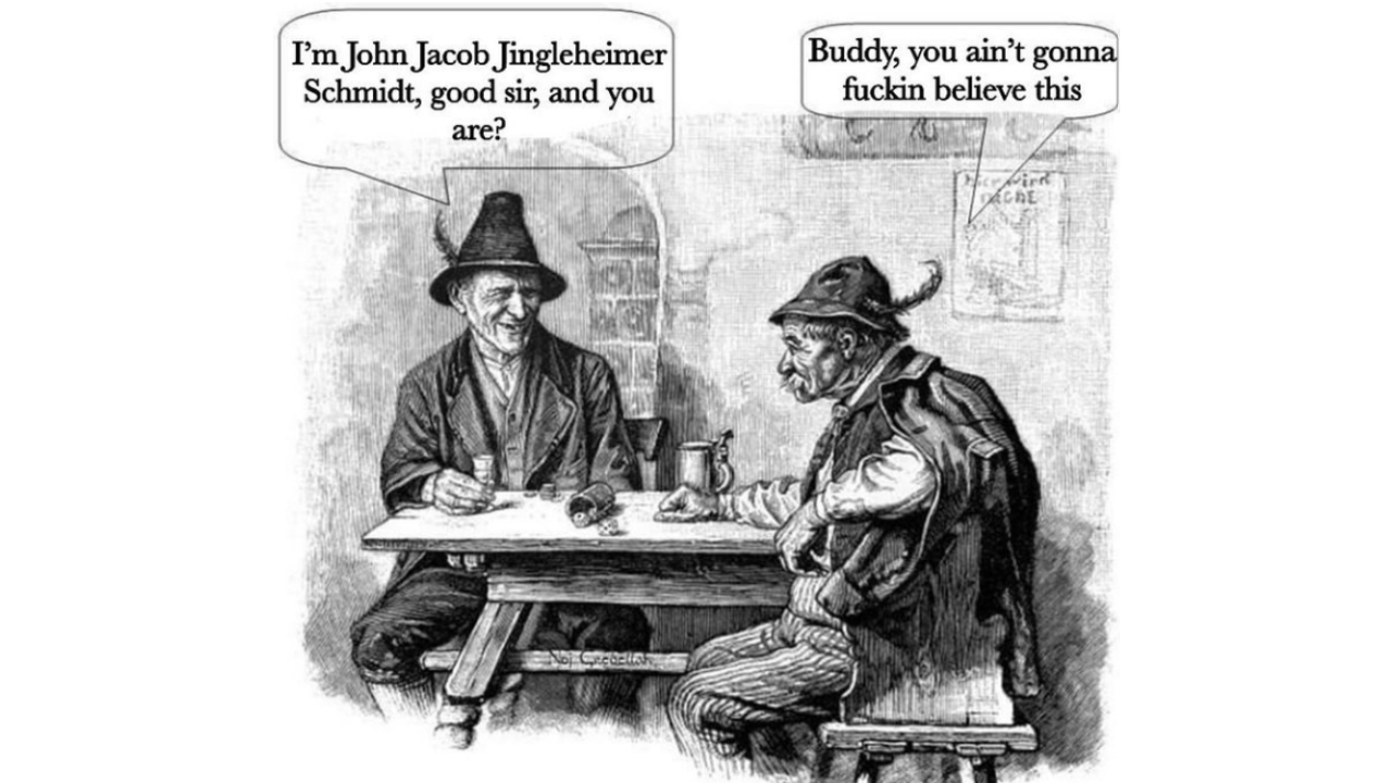 John Jacob Jingleheimer Schmidt