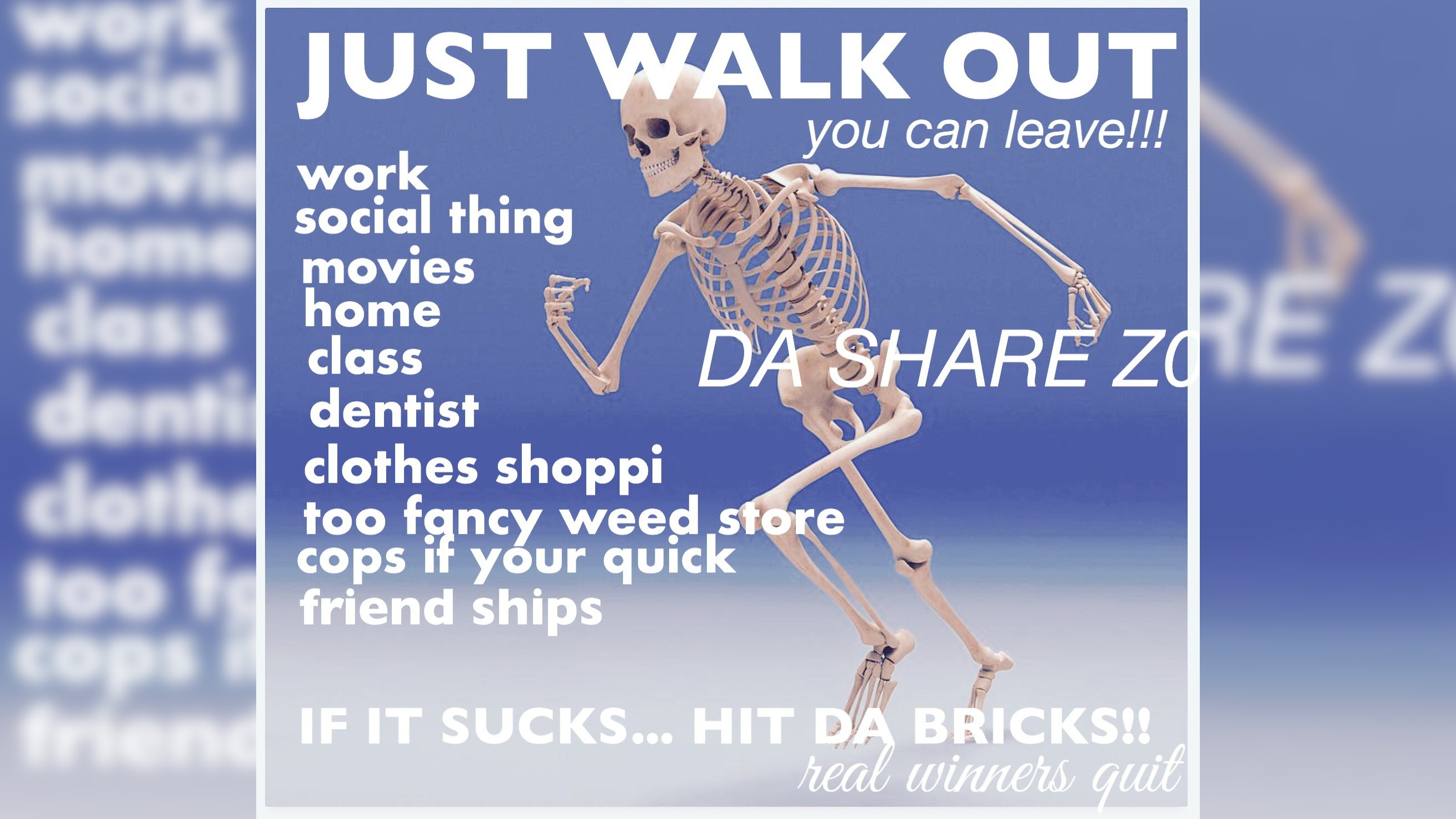 Just Walk Out. You Can Leave!!! (Running Skeleton)