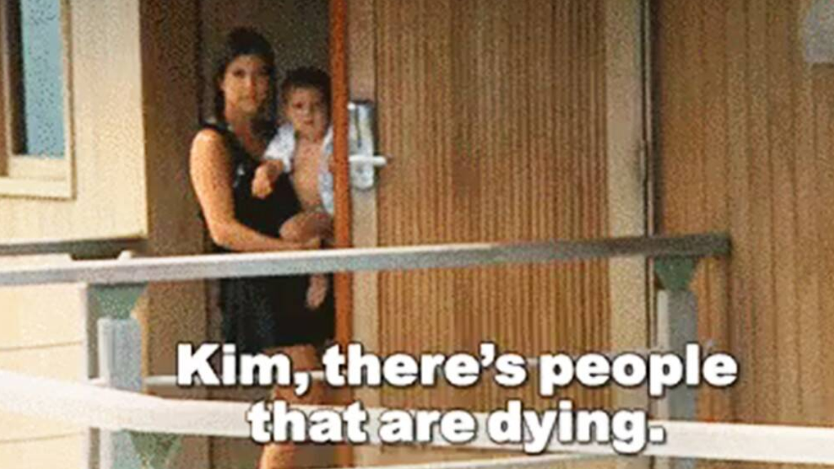 Kim, There's People That Are Dying