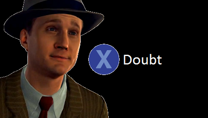 L.A. Noire "Doubt" / Press X To Doubt Meme Template