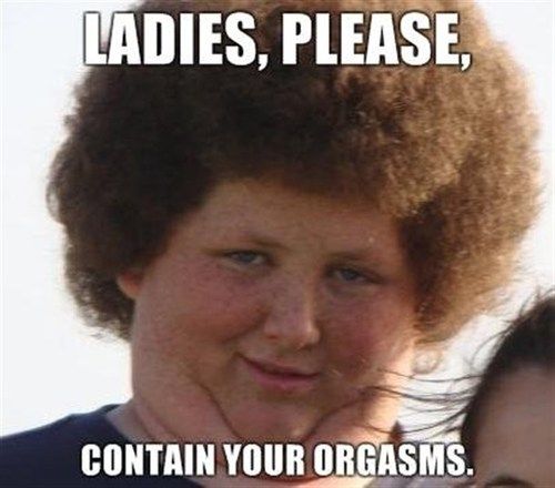 Ladies, Please, Contain Your Orgasms Meme Template