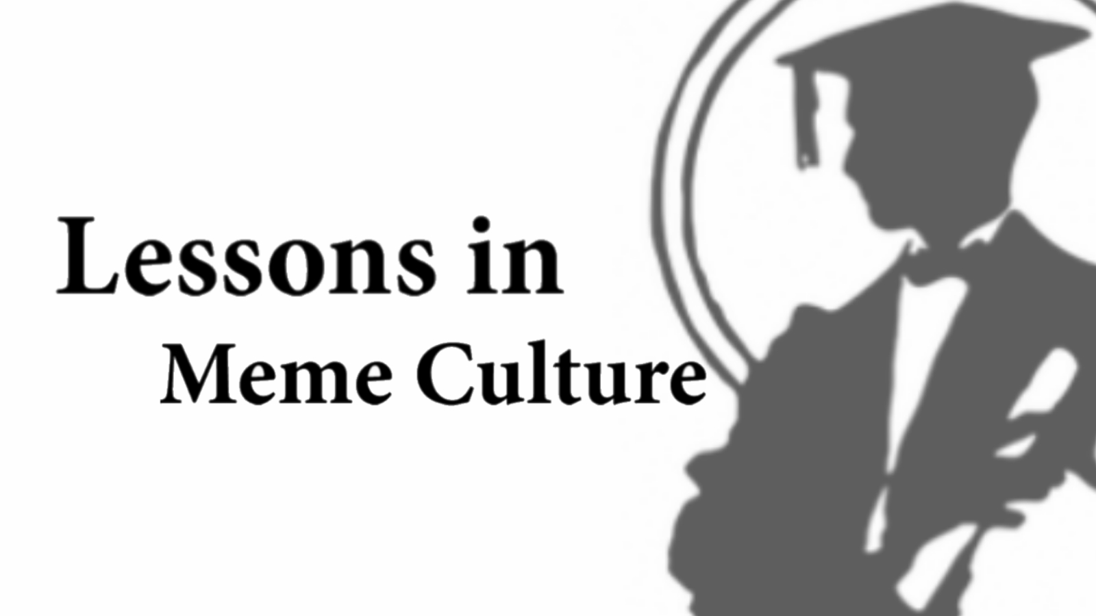 Lessons in Meme Culture