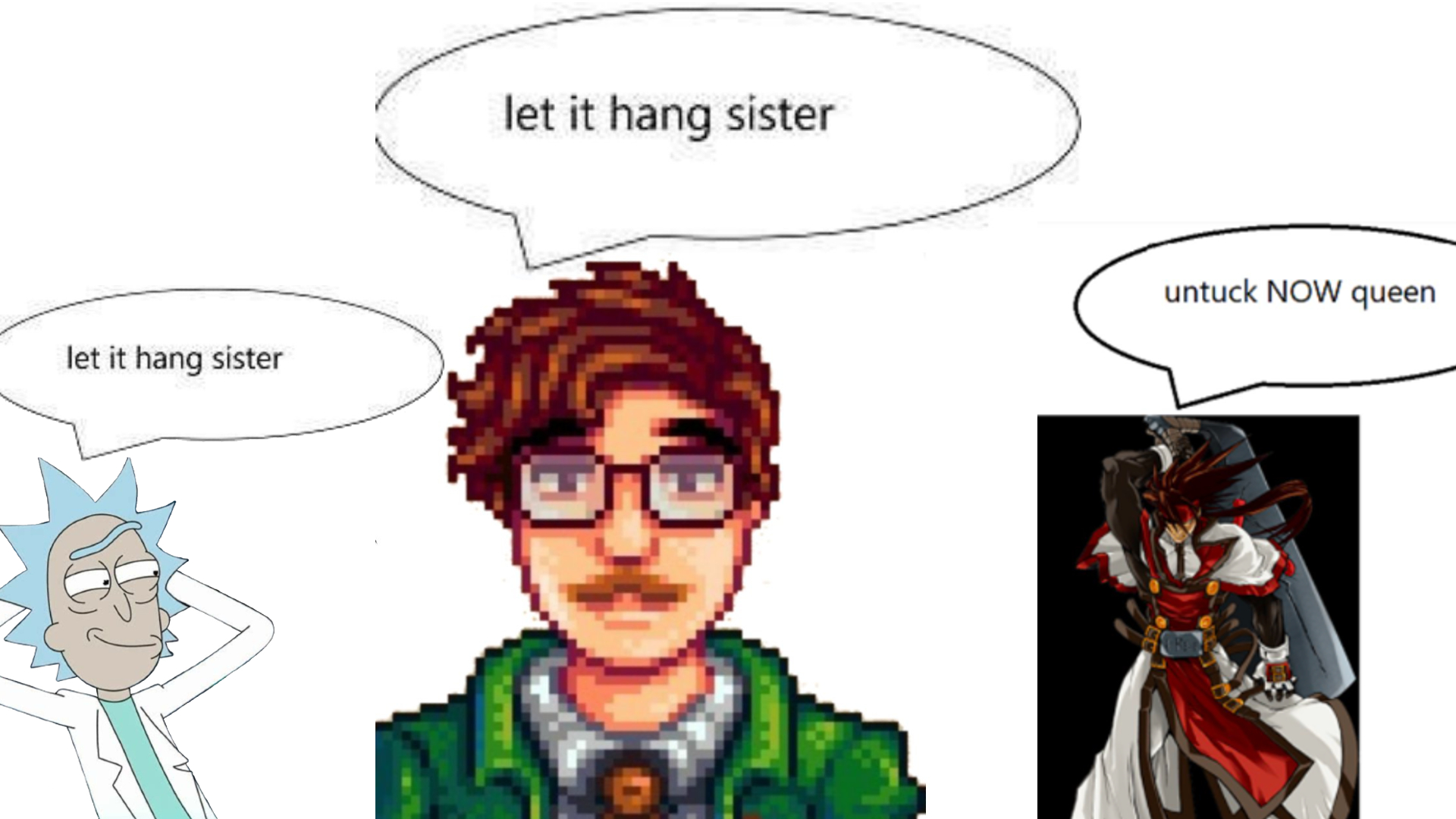 Let It Hang, Sister / Untuck Now, Queen Meme Template
