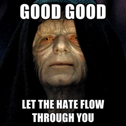 Let The Hate Flow Through You Meme Template