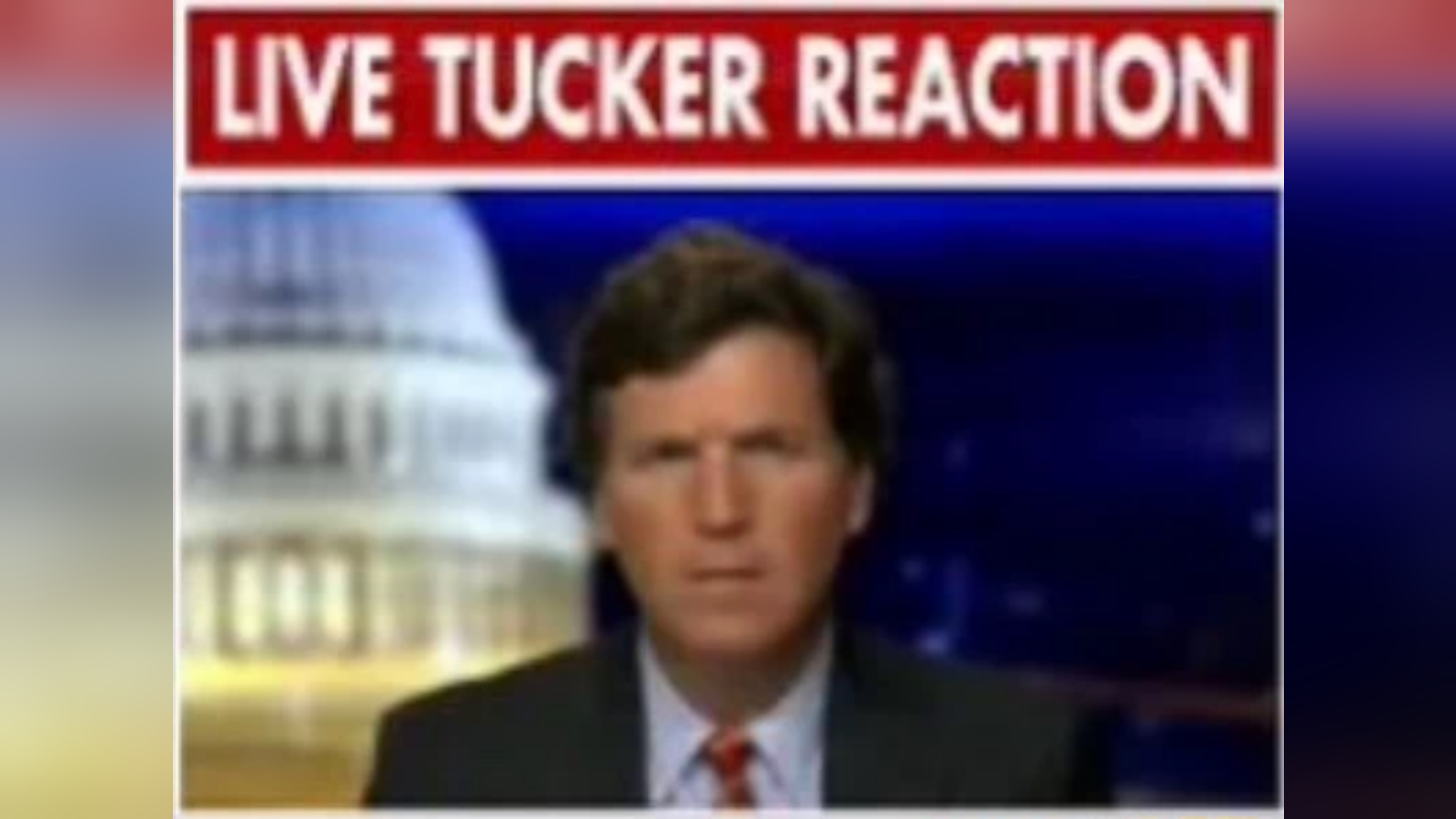 Live Tucker Reaction