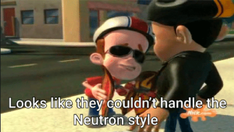 Looks Like They Couldn't Handle the Neutron Style