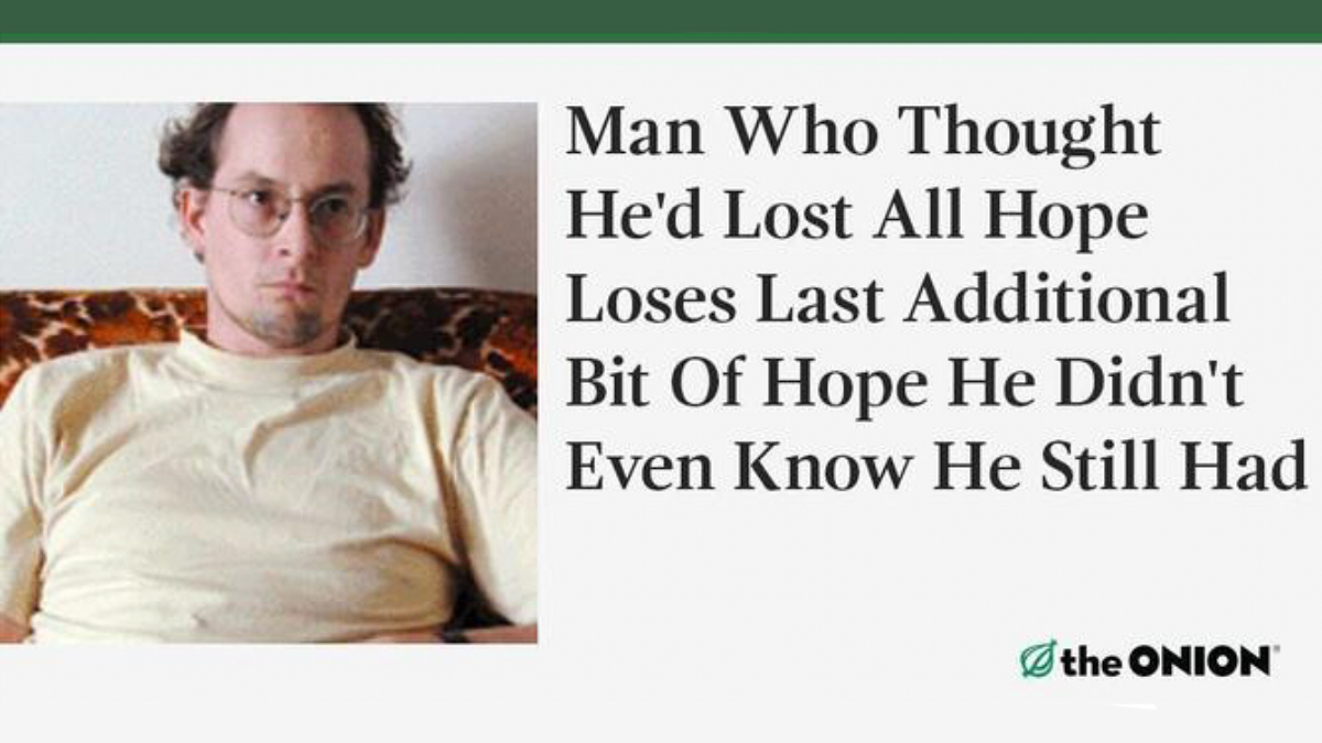 Man Loses Last Bit Of Hope