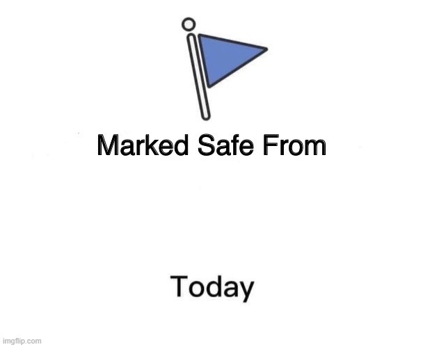 Marked Safe From Big Meme Template