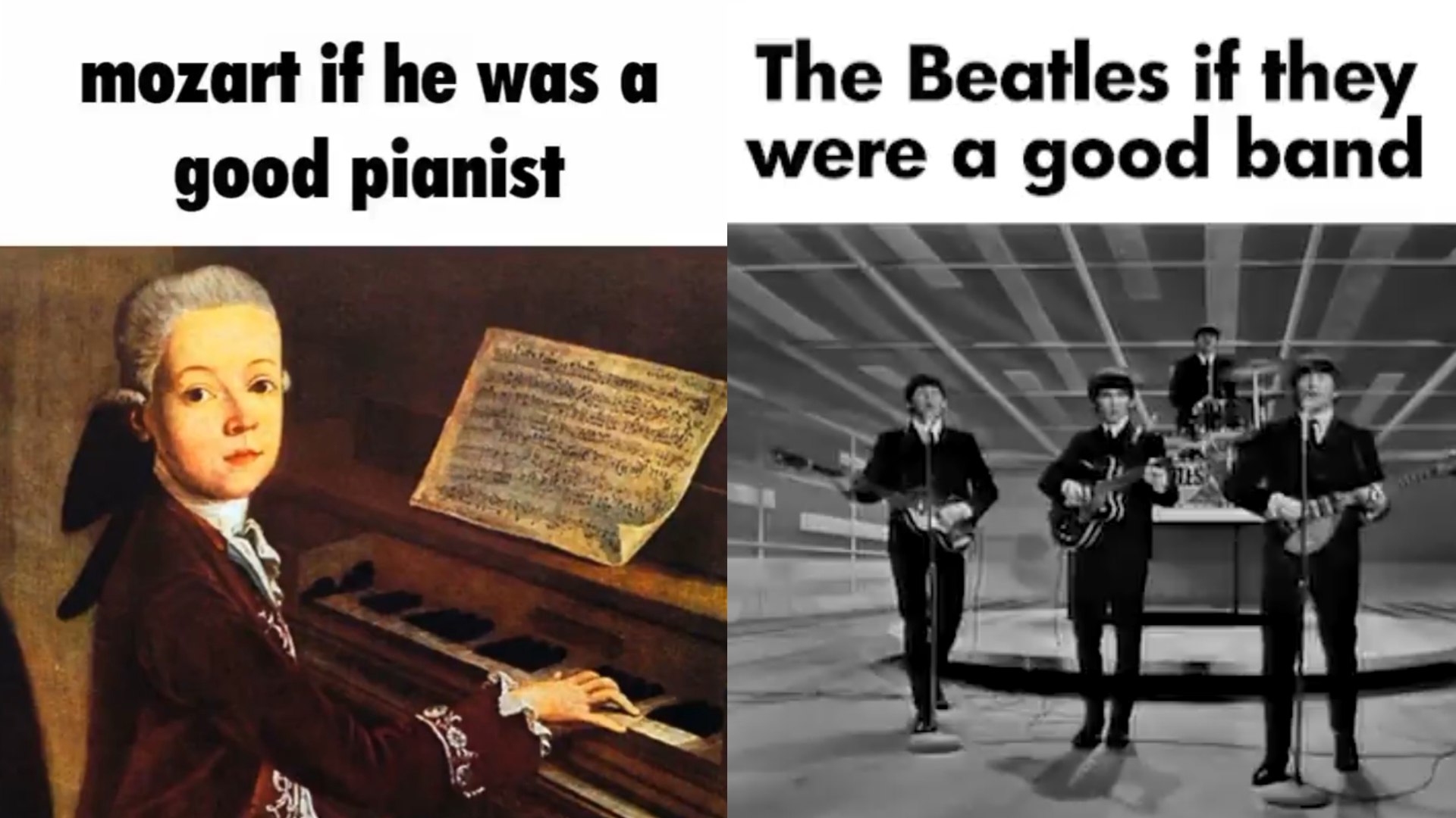 Mozart If He Was a Good Pianist / The Beatles If They Were a Good Band Meme Template