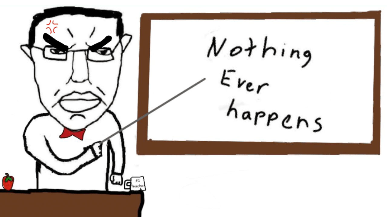 Nothing Ever Happens Meme Template