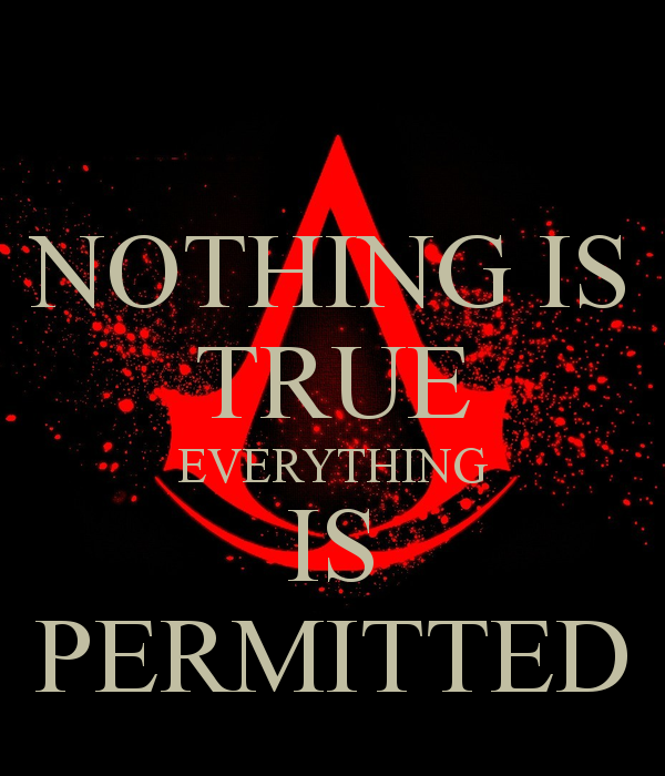 Nothing Is True, Everything Is Permitted Meme Template