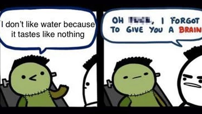 Oh Fuck I Forgot To Give You a Brain